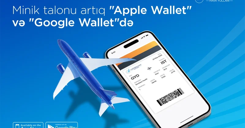 AZAL səyahətləri daha rahat edir: Minik talonlarını artıq “Google Wallet”də saxlamaq mümkündür