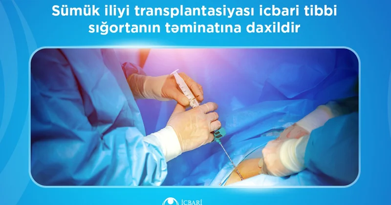 Sümük iliyi transplantasiyası onkoloji xəstələrin müalicə imkanlarını genişləndirir