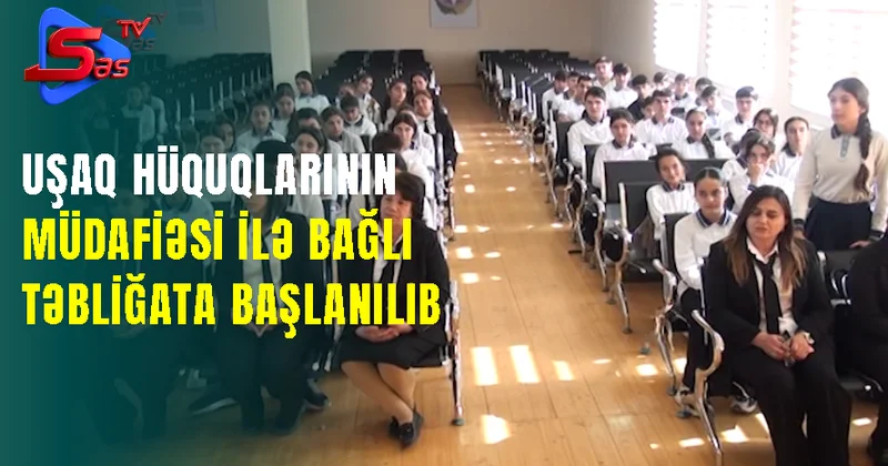 Uşaq hüquqlarının müdafiəsi ilə bağlı təbliğata başlanılıb