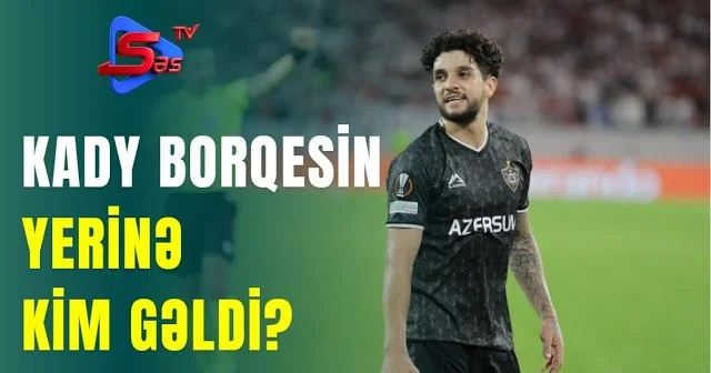 Kady Borqesin yerine kim gəldi?