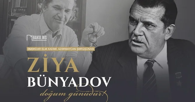 Bu gün akademik Ziya Bünyadovun doğum günüdür