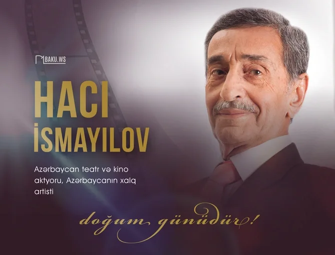 Xalq artisti Hacı İsmayılovun 81 yaşı tamam olur Xəbər saytı Son xəbərlər və Hadisələr