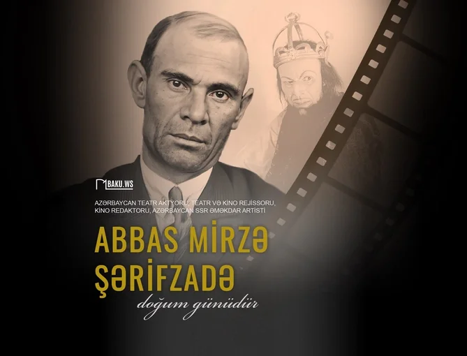 Xalq artisti Abbas Mirzə Şərifzadənin doğum günüdür