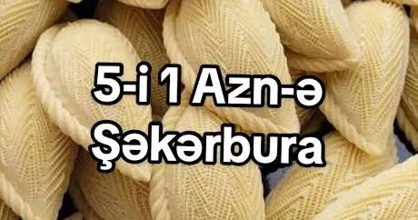 20 qəpiyə satılan ŞƏKƏRBURA Görün içinə nələr qatırlar