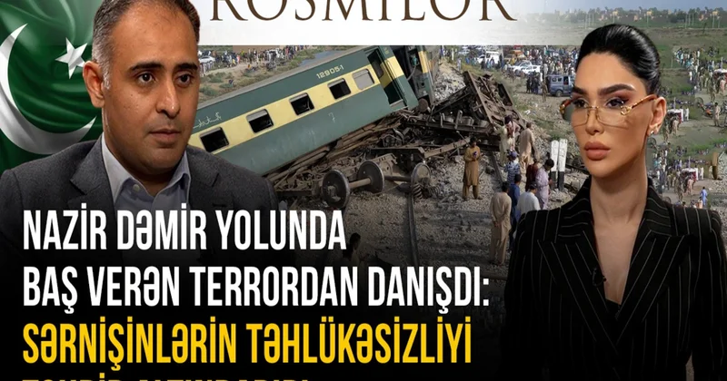 Nazir dəmir yolunda baş verən terrordan DANIŞDI: Sərnişinlərin təhlükəsizliyi təhdid altındadır