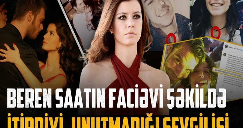 Beren Saat onu məşhurlaşdıran serialdan sonra niyə depressiyaya düşdü? Şöhrətin arxasındakı sirr