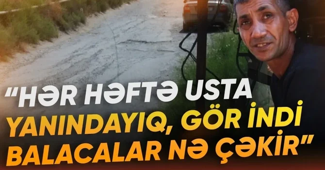 Qurd dərəsi sakinləri narazıdırlar: Kimə deyirik, hamısı bizi yola verir