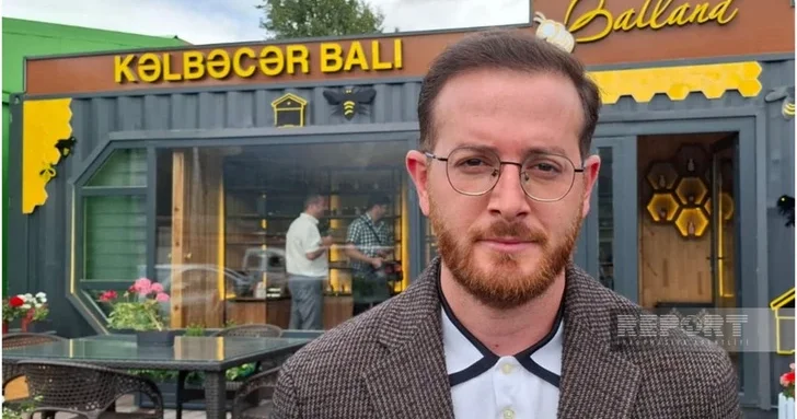 Пчеловод Руслан Мустафаев: Новый филиал Балланд планируется открыть в Баку