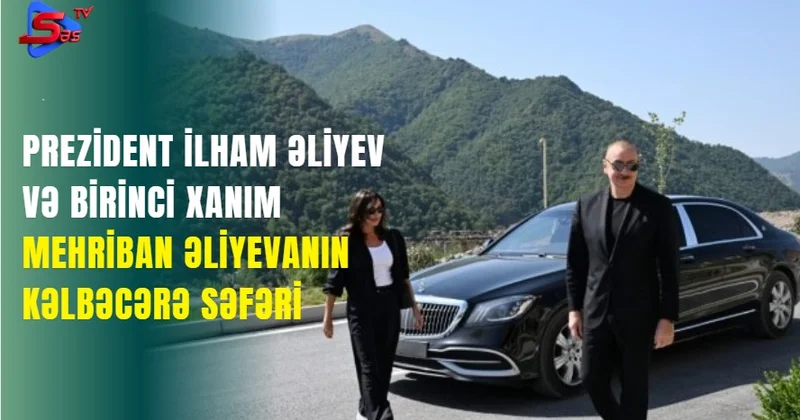 Prezident İlham Əliyev və birinci xanım Mehriban Əliyevanın Kəlbəcərə səfəri