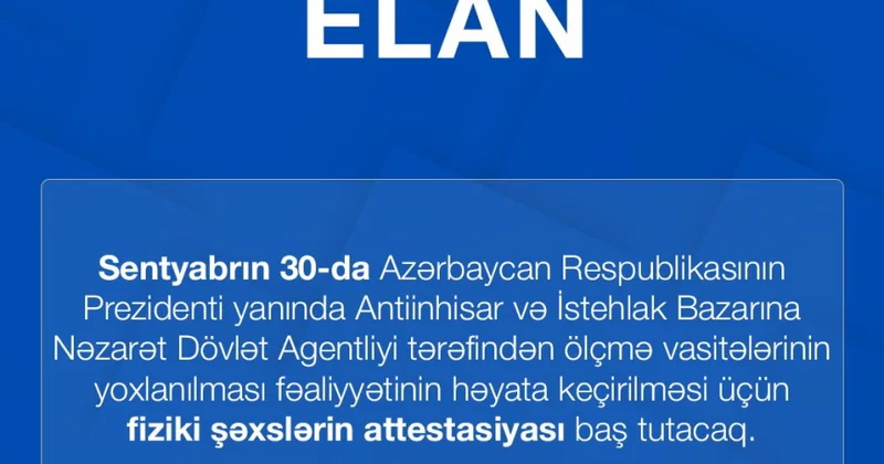 Ölçmə vasitələrinin yoxlanılmasını həyata keçirən fiziki şəxslərin növbəti attestasiyası keçiriləcək