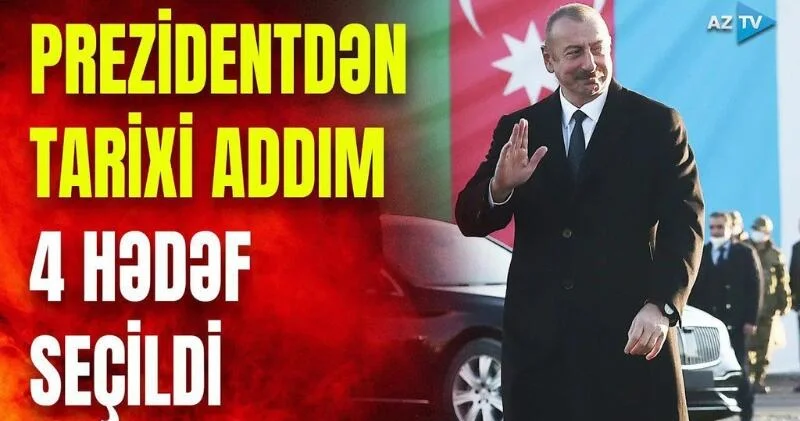 Prezident İlham Əliyev TARİXİ ADDIMI atdı: 4 mühüm istiqamət özündə nələri birləşdirir? VİDEO