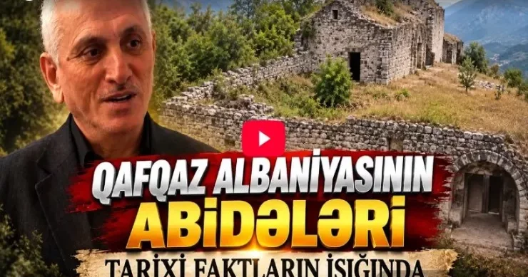 Qarabağdakı abidələr hansı tarixi həqiqətləri yaşadır? VİDEO