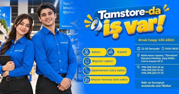 “Tamstore” Marketlər Şəbəkəsində iş imkanları sizləri gözləyir