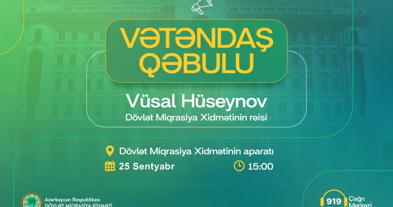 Dövlət Miqrasiya Xidmətinin rəisi vətəndaş qəbulu keçirəcək