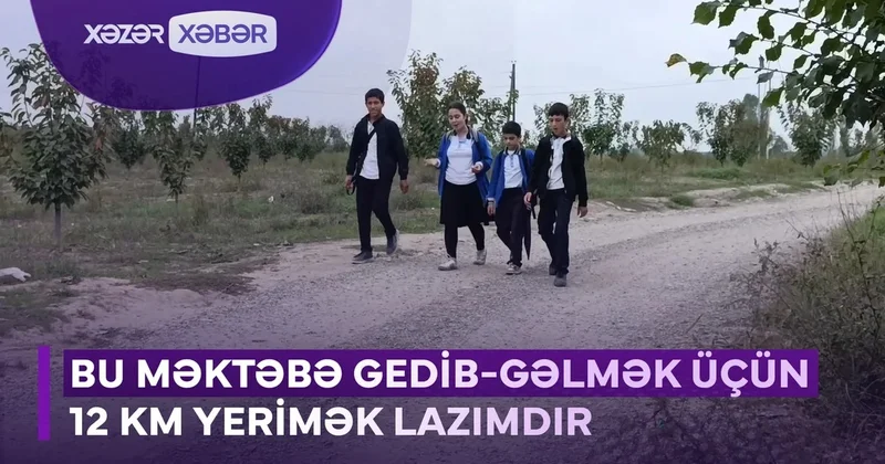 Bu məktəbə gedib gəlmək üçün 12 km yerimək lazımdır VİDEO