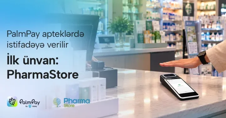 PalmPay apteklərdə istifadəyə verilir İlk ünvan: PharmaStore ®