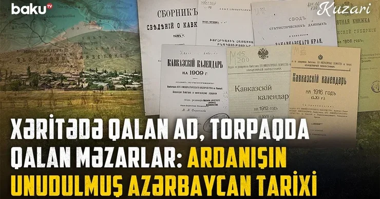 Qərbi Azərbaycanın yaddaş yerləri: Ardanış kəndinin tarixi keçmişi + VIDEO