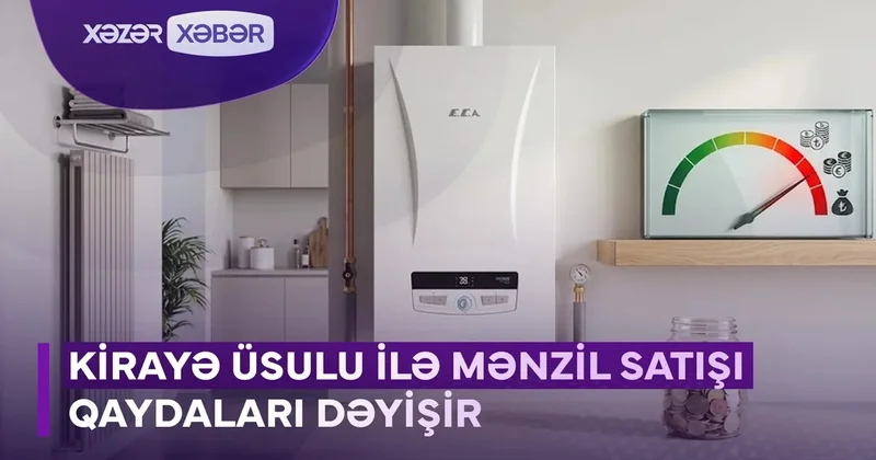 Kirayə üsulu ilə mənzil satışı qaydaları dəyişir VİDEO