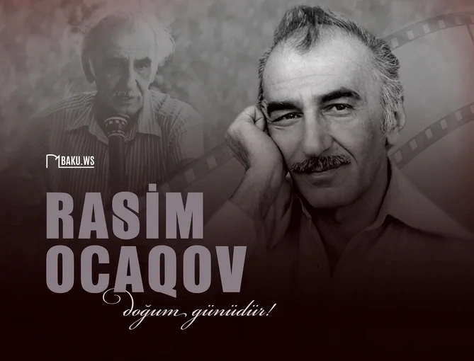 Bu gün görkəmli kinorejissor Rasim Ocaqovun doğum günüdür Xəbər saytı Son xəbərlər və Hadisələr