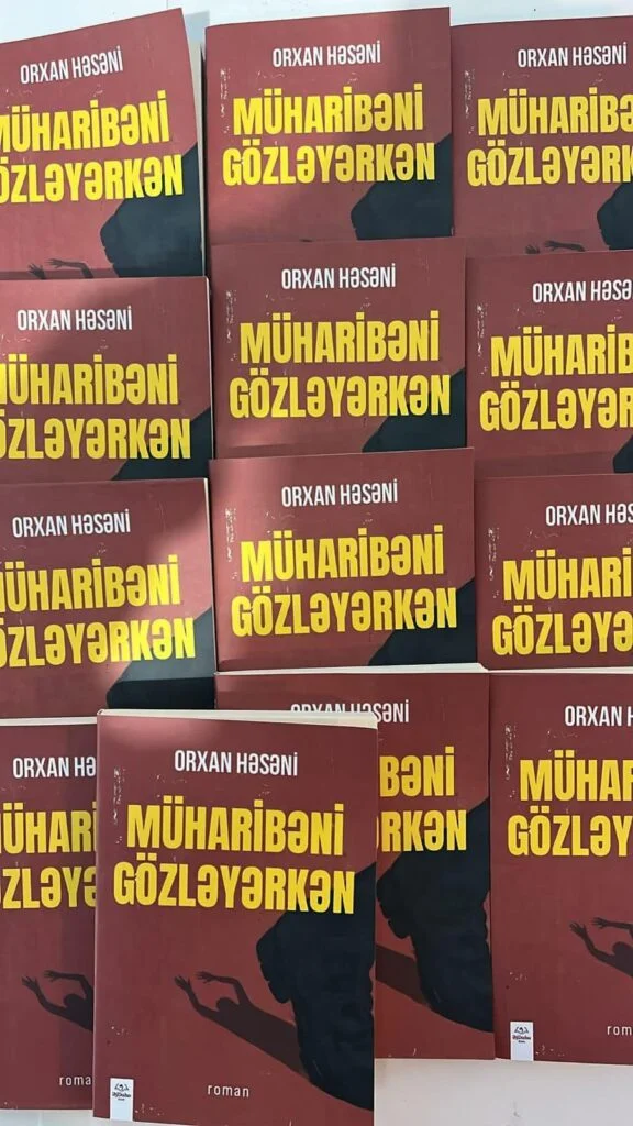 Orxan Həsəninin müharibə haqqında olan romanı çap olundu