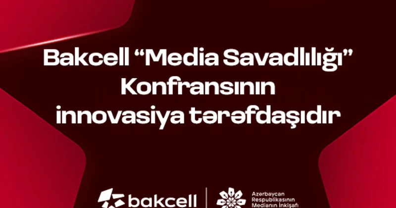Bakcell инновационный партнер Конференции по медиаграмотности
