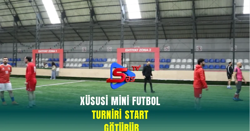 Xüsusi mini futbol turniri start götürüb