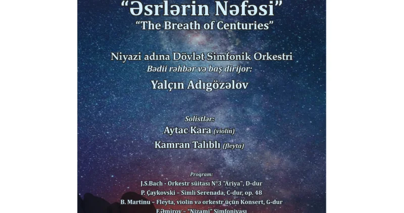 Filarmoniyada “Əsrlərin Nəfəsi” adlı möhtəşəm konsert proqramı baş tutacaq