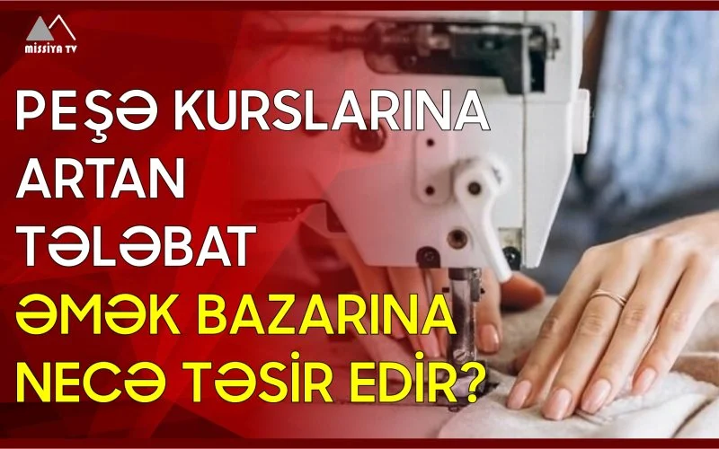 Peşə kurslarına artan tələbat əmək bazarına necə təsir edir?