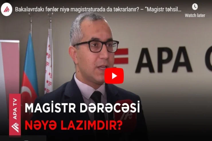 Bakalavrdakı fənlər niyə magistraturada da təkrarlanır? “Magistr təhsili formal xarakter daşıyır”