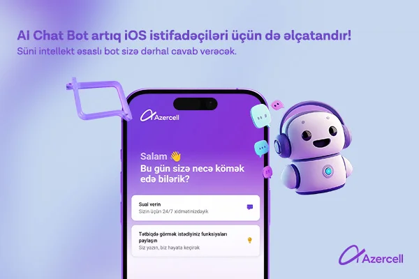 Услуга Azercell AI Chat Bot , базирующаяся на технологии искусственного интеллекта, теперь доступна и для пользователей iOS!