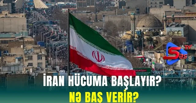 İran hücuma başlayır? NƏ BAŞ VERİR?