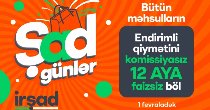 İrşad da “ŞAD Günlər” başladı!