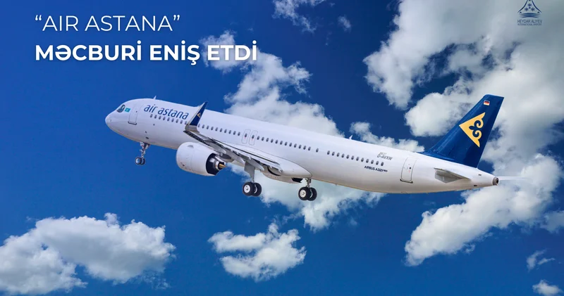 ”Air Astana” aviaşirkətinə məxsus təyyarə Heydər Əliyev Beynəlxalq Aeroportunda məcburi eniş edib