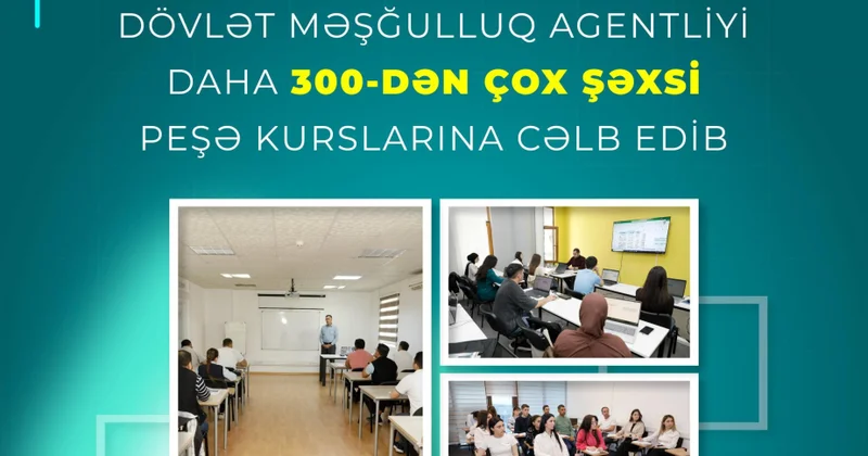 Dövlət Məşğulluq Agentliyi daha 300 dən çox şəxsi peşə kurslarına cəlb edib