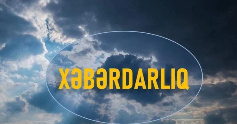 Rayonlarda hava yağıntılı olacaq XƏBƏRDARLIQ