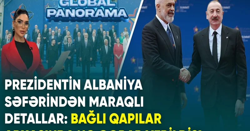 Prezidentin Albaniya səfərindən maraqlı detallar