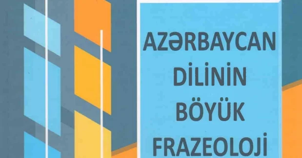 “Azərbaycan dilinin böyük frazeoloji lüğəti” nin II cildi çap olunub