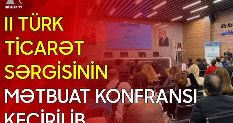II Türk Ticarət Sərgisinin mətbuat konfransı keçirilib