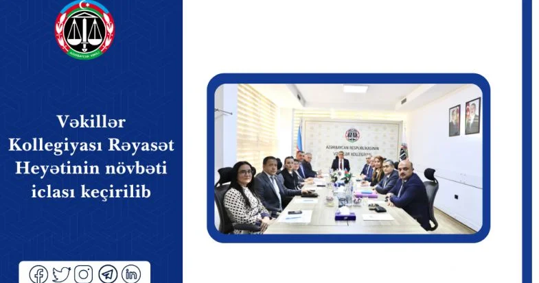 Vəkillər Kollegiyası Rəyasət Heyətinin növbəti iclası keçirildi