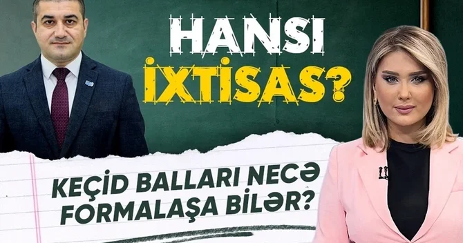 Universitetlərə qəbul balları artacaq, yoxsa azalacaq?