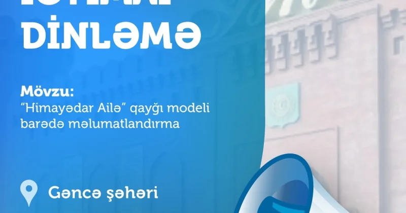 Gəncədə “Himayədar ailə” mövzudunda ictimai dinləmə keçiriləcək