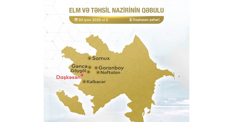 Elm və təhsil nazirinin Daşkəsəndəki vətəndaş qəbulunun vaxtı dəyişdirilib