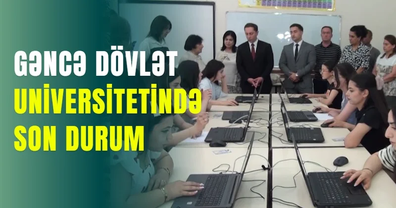 Gəncə Dövlət Universitetində SON DURUM