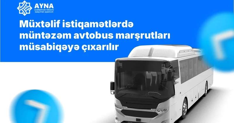 Müxtəlif istiqamətlərdə müntəzəm avtobus marşrutları müsabiqəyə çıxarılır