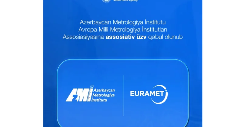 Azərbaycan Metrologiya İnstitutu EURAMET ə assosiativ üzv qəbul olunub