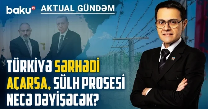 Qərb niyə Bakı ilə sülh sazişini deyil, sərhədin açılmasını önə çəkir?