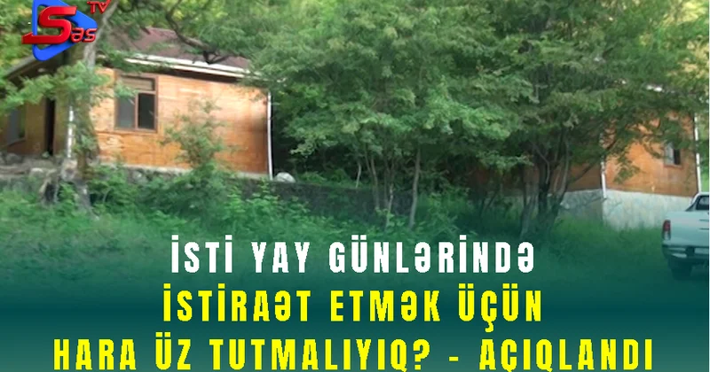 Qərb bölgəsinə gələn turistlər hara üz tuturlar SON DƏQİQƏ!