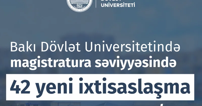 BDU nun magistratura səviyyəsində 42 yeni ixtisaslaşma açılacaq