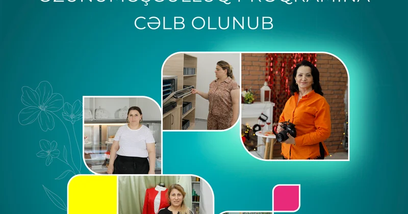 Bu ilin ötən dövründə daha 3445 qadın özünüməşğulluq proqramına cəlb olunub