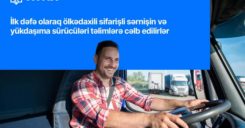 İlk dəfə: Sifarişli sərnişin və yükdaşıma sürücüləri təlimlərə cəlb edilirlər